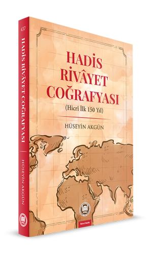 Hadis Rivayet Coğrafyası Hicri İlk 150 Yıl