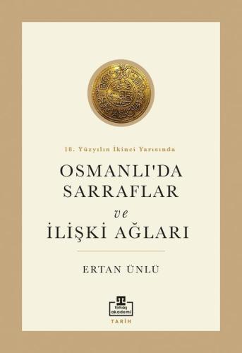 18. Yüzyılın İkinci Yarısında Osmanlıda Sarraflar ve İlişki Ağları