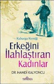 Erkeğini İlahlaştıran Kadınlar