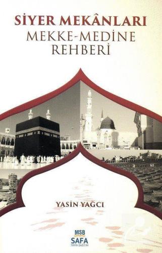 Siyer Mekanları Mekke-Medine Rehberi