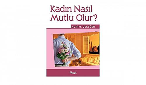 KADIN NASIL MUTLU OLUR