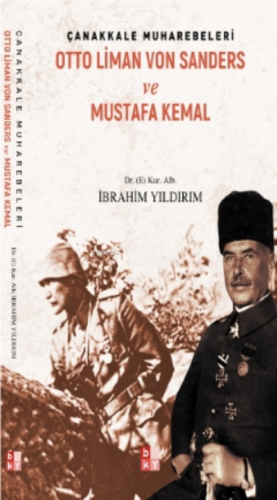 Çanakkale Muharebeleri Otto Liman Von Sanders ve Mustafa Kemal