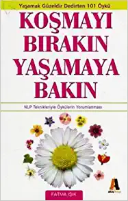 Koşmayı Bırakın Yaşamaya Bakın