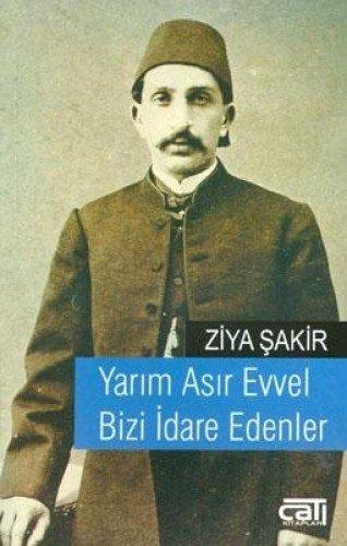 Yarım Asır Evvel Bizi İdare Edenler