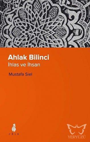 Ahlak Bilinci - İhlas ve İhsan