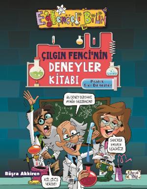 Çılgın Fenci'nin Deneyler Kitabı - Pratik Sıvı Deneyleri