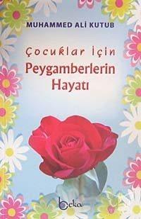 Çocuklar İçin Peygamberlerin Hayatı