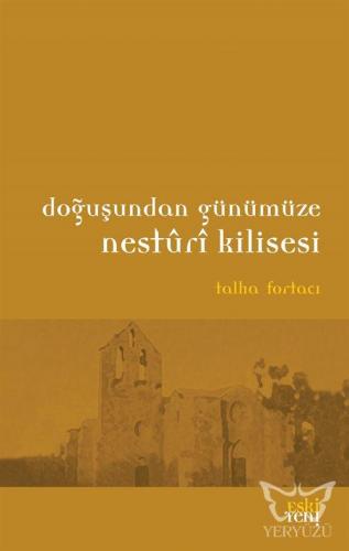 Doğuşundan Günümüze Nesturi Kilisesi