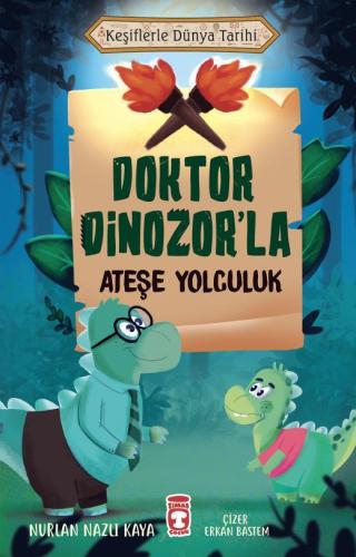 Doktor Dinozorla Ateşe Yolculuk - Keşiflerle Dünya Tarihi