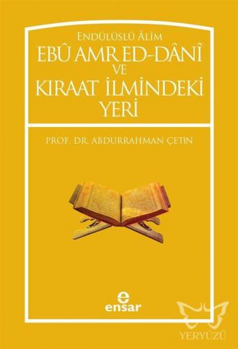 Endülüslü Âlim Ebû Amr Ed-Dânî ve Kıraat İlmindeki Yeri