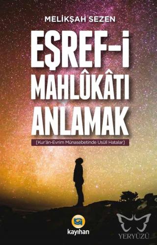 Eşref-i Mahlukatı Anlamak