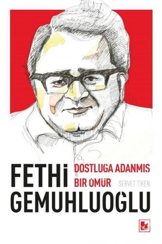 Fethi Gemuhluoğlu Dostluğa Adanmış Bir Ömür