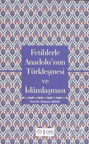 Fetihlerle Anadolu'nun Türkleşmesi ve İslamlaşması