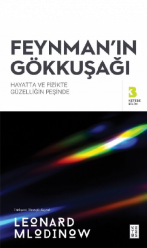 Feynman'ın Gökkuşağı;Hayatta ve Fizikte Güzelliğin Peşinde