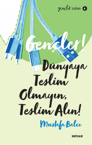 Gençlik Serisi 6 Gençler, Dünyaya Teslim Olmayın, Teslim Alın!