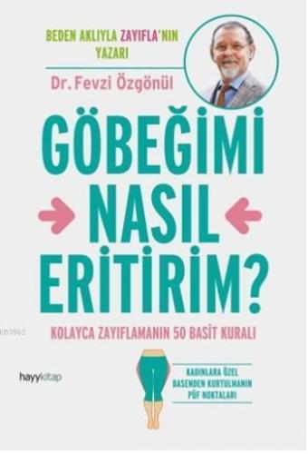 Göbeğimi Nasıl Ertirim; Kolayca Zayıflamanın 50 Basit Kuralı