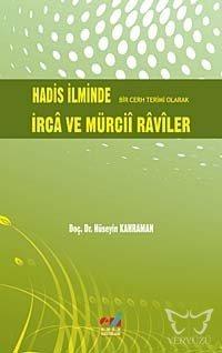 Hadis İlminde Bir Cerh Terimi Olarak İrca ve Mürcii Raviler