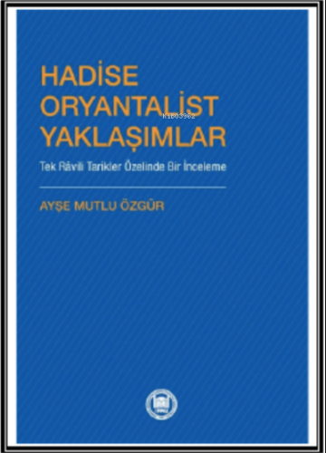 Hadise Oryantalist Yaklaşımlar ;Tek Râvili Tarikler Özelinde Bir İncel