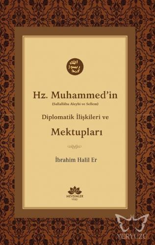 Hz. Muhammed'in (S.A.V) Diplomatik İlişkileri ve Mektupları