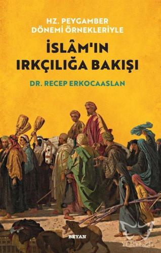 Hz. Peygamber Dönemi Örnekleriyle Islam'ın Irkçılığa Bakışı