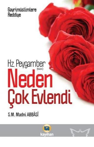 Hz. Peygamber (s.a.v.) Neden Çok Evlendi