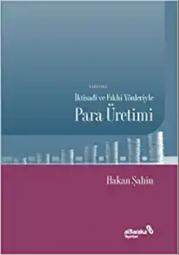 İktisadi ve Fıkhi Yönleriyle Para Üretimi