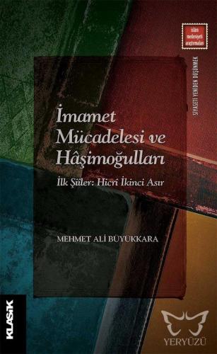 İmamet Mücadelesi ve Hâşimoğulları İlk Şiîler: Hicrî İkinci Asır