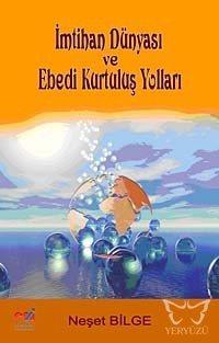 İmtihan Dünyası ve Ebedi Kurtuluş Yolları