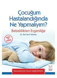 Çocuğum Hastalandığında Ne Yapmalıyım? Bebeklikten Ergenliğe