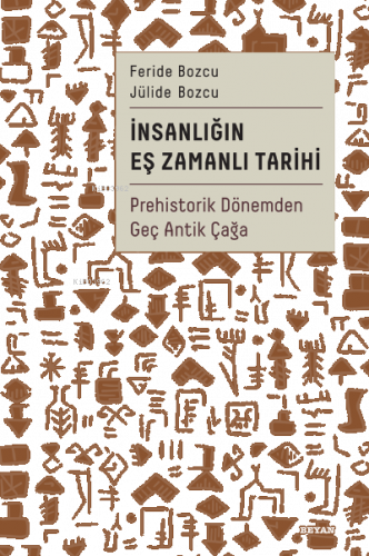 İnsanlığın Eş Zamanlı Tarihi;Prehistorik Dönemden Geç Antik Çağa