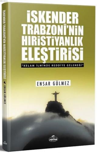 İskender Trabzoni'nin Hıristiyanlık Eleştirisi; Kelam İlminde Reddiye 