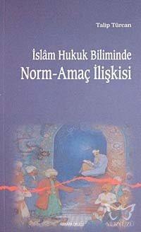 İslam Hukuk Biliminde Norm-amaç İlişkisi