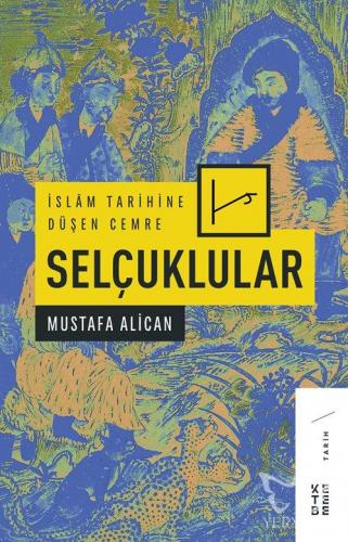 İslâm Tarihine Düşen Cemre: Selçuklular