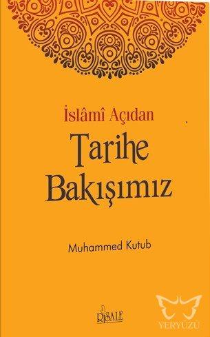 İslami Açıdan Tarihe Bakışımız