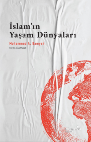 İslam'ın Yaşam Dünyaları: Bir Dinin Pragmatikleri