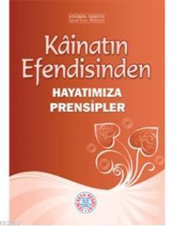 Kâinatın Efendisinden Hayatımıza Prensibler