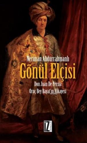 Gönül Elçisi Don Juan De Persia - Oruç Bey Bayat'ın Hikayesi