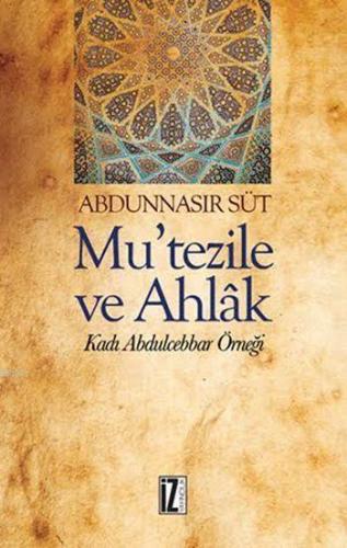 Mu'tezile ve Ahlak Kadı Abdulcebbar Örneği