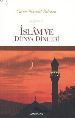 İslam ve Dünya Dinleri İslam'ın Diğer Dinlere Üstünlüğü