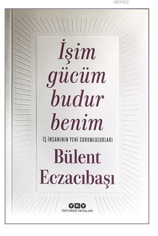 İşim Gücüm Budur Benim İş İnsanının Yeni Sorumlulukları