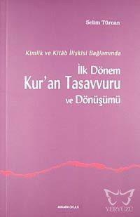 Kimlik ve Kitab İlişkisi Bağlamında İlk Dönem Kur'an Tasavvuru ve Dönü