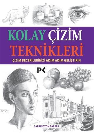 Kolay Çizim Teknikleri; Çizim Becerilerinizi Adım Adım Geliştirin