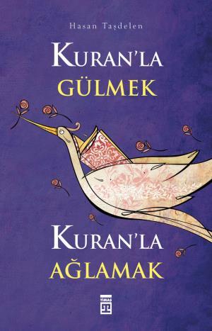 Kuranla Gülmek Kuranla Ağlamak