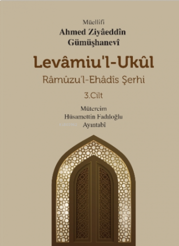 Levamiu'l - Ukül;Râmûzu'l- Ehâdîs Şerhi 3.Cilt