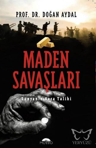 Maden Savaşları Dünyanın Kara Talihi