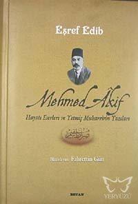 Mehmed Akif Hayatı Eserleri ve Yetmiş Muharririn Yazıları