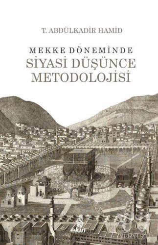 Mekke Döneminde Siyasi Düşünce Metodolojisi