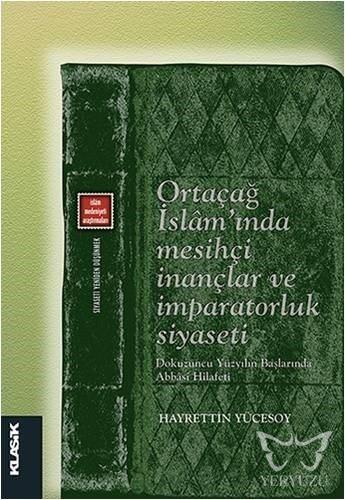 Ortaçağ İslam'ında Mesihçi İnançlar ve İmparatorluk Siyaseti