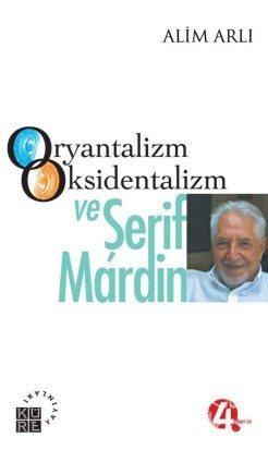 Oryantalizm Oksidentalizm ve Şerif Mardin