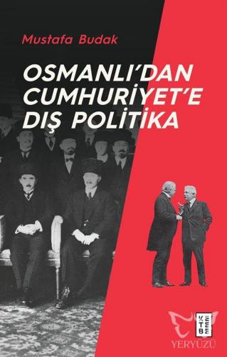 Osmanlı'dan Cumhuriyet'e Dış Politika